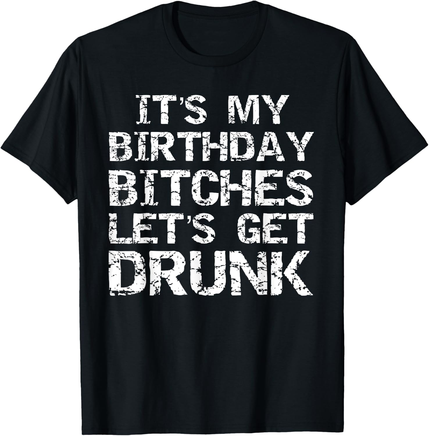 Drinking Birthday Shirt It's My Birthday Bitches T-Shirt - T-Shirt | Black