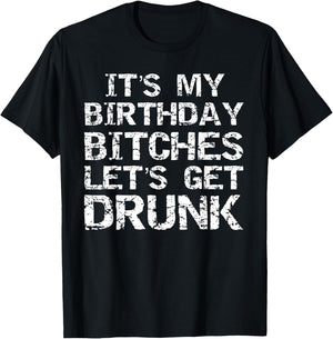 Drinking Birthday Shirt It's My Birthday Bitches T-Shirt - T-Shirt | Black