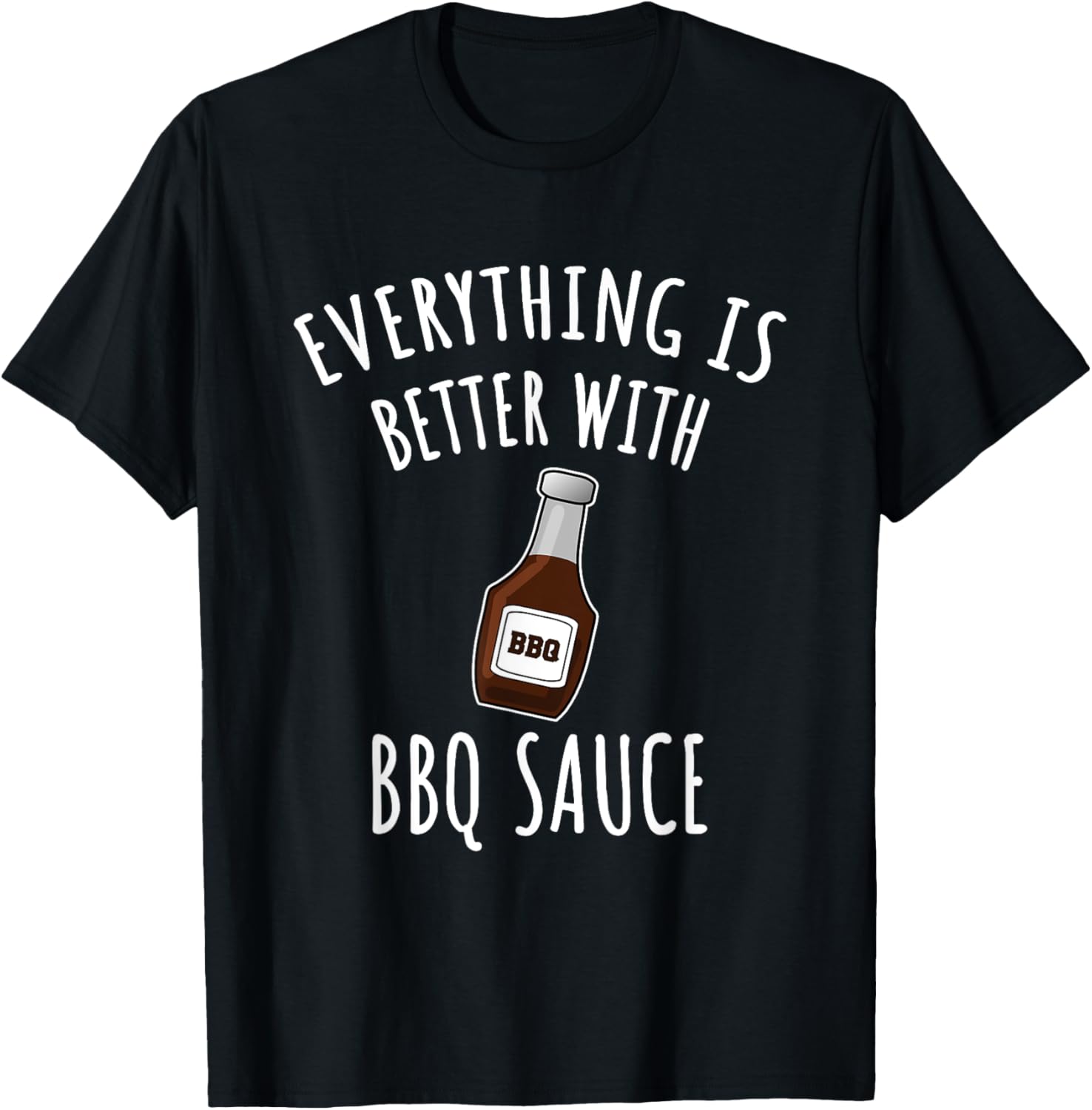 Everything Is Better With BBQ Sauce Shirt - BBQ T-Shirt - T-Shirt | Black
