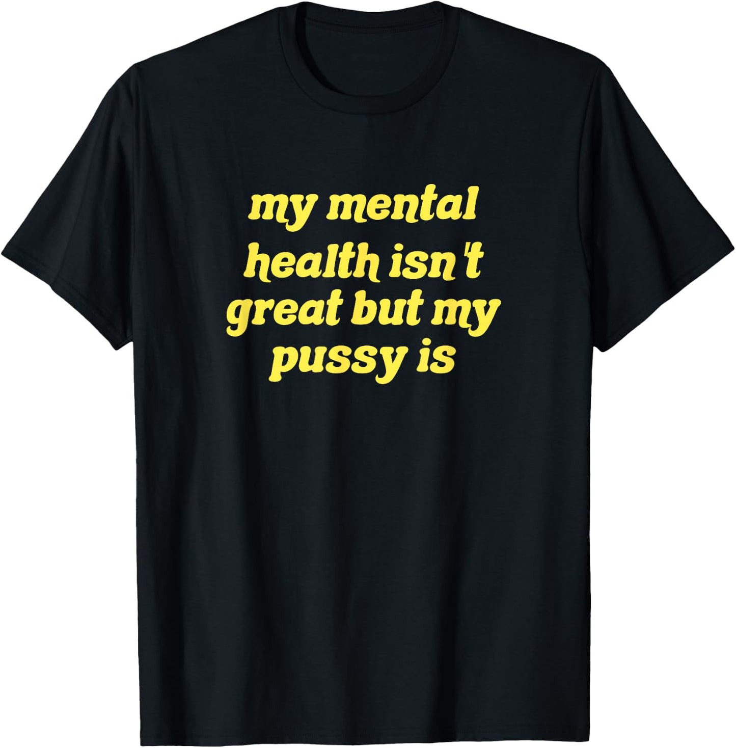 My mental health isn't great but my pussy is Cat Pet Paws T-Shirt - T-Shirt | Black
