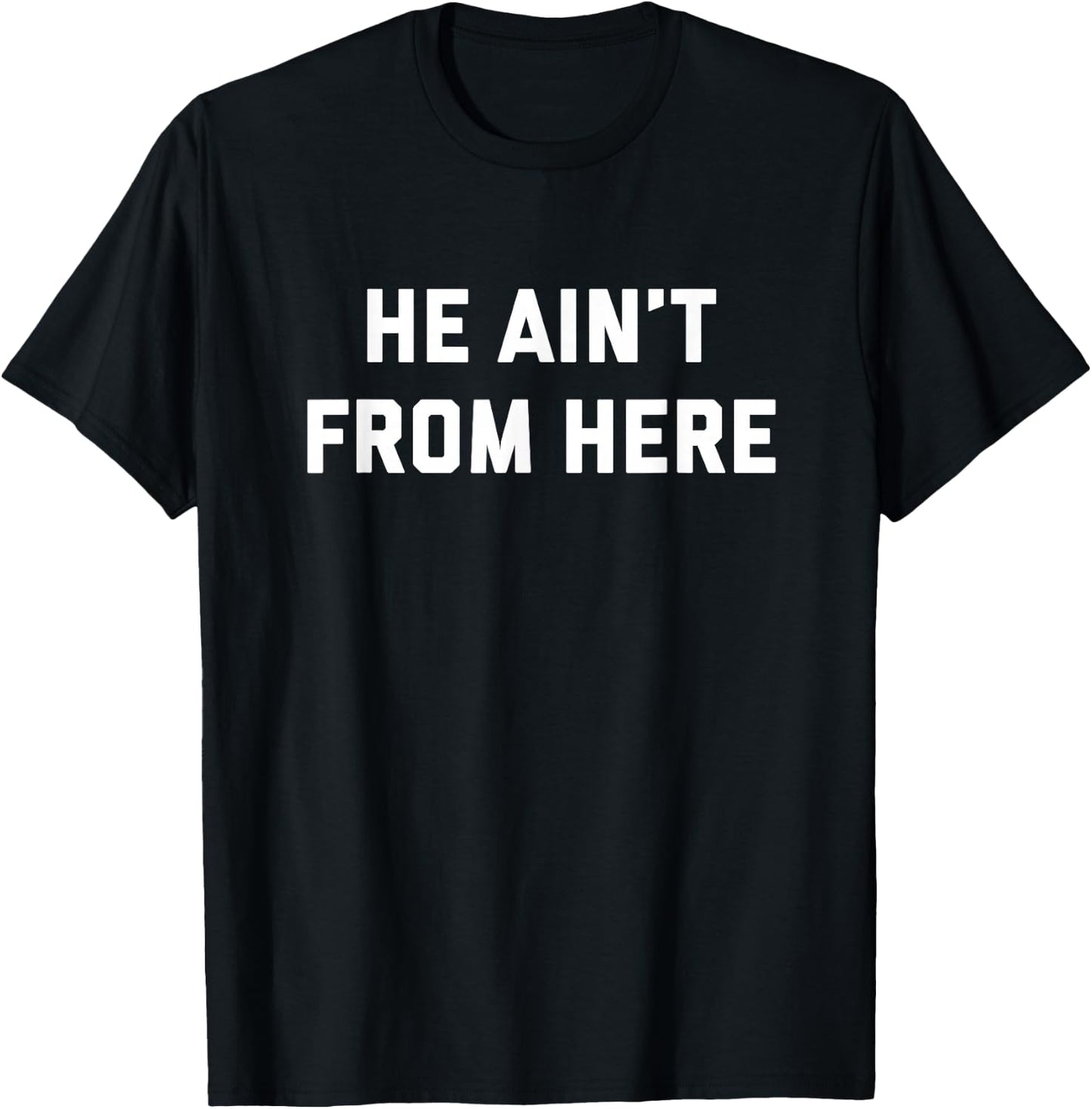 He Ain't From Here - Proud Represent Kentucky T-Shirt - T-Shirt | Black