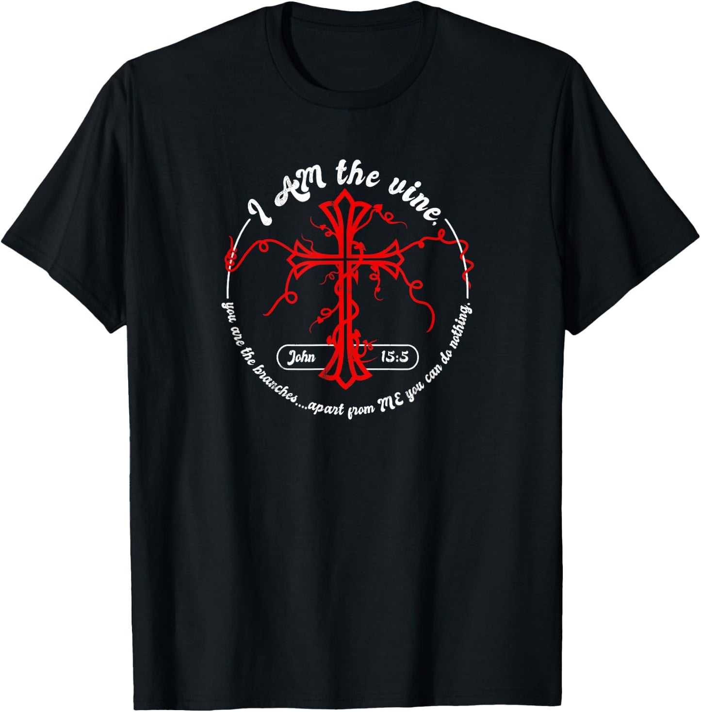 I Am the Vine John 15:5 T-Shirt - T-Shirt | Black