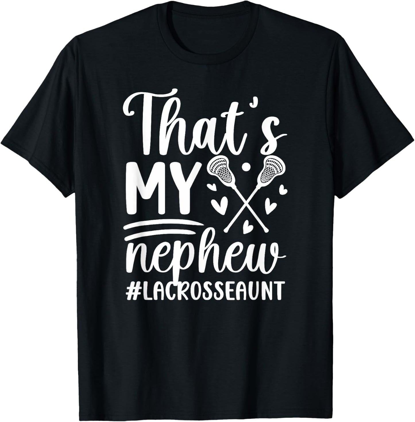 That's My Nephew Lacrosse Aunt Of A Lacrosse Player Auntie T-Shirt - T-Shirt | Black