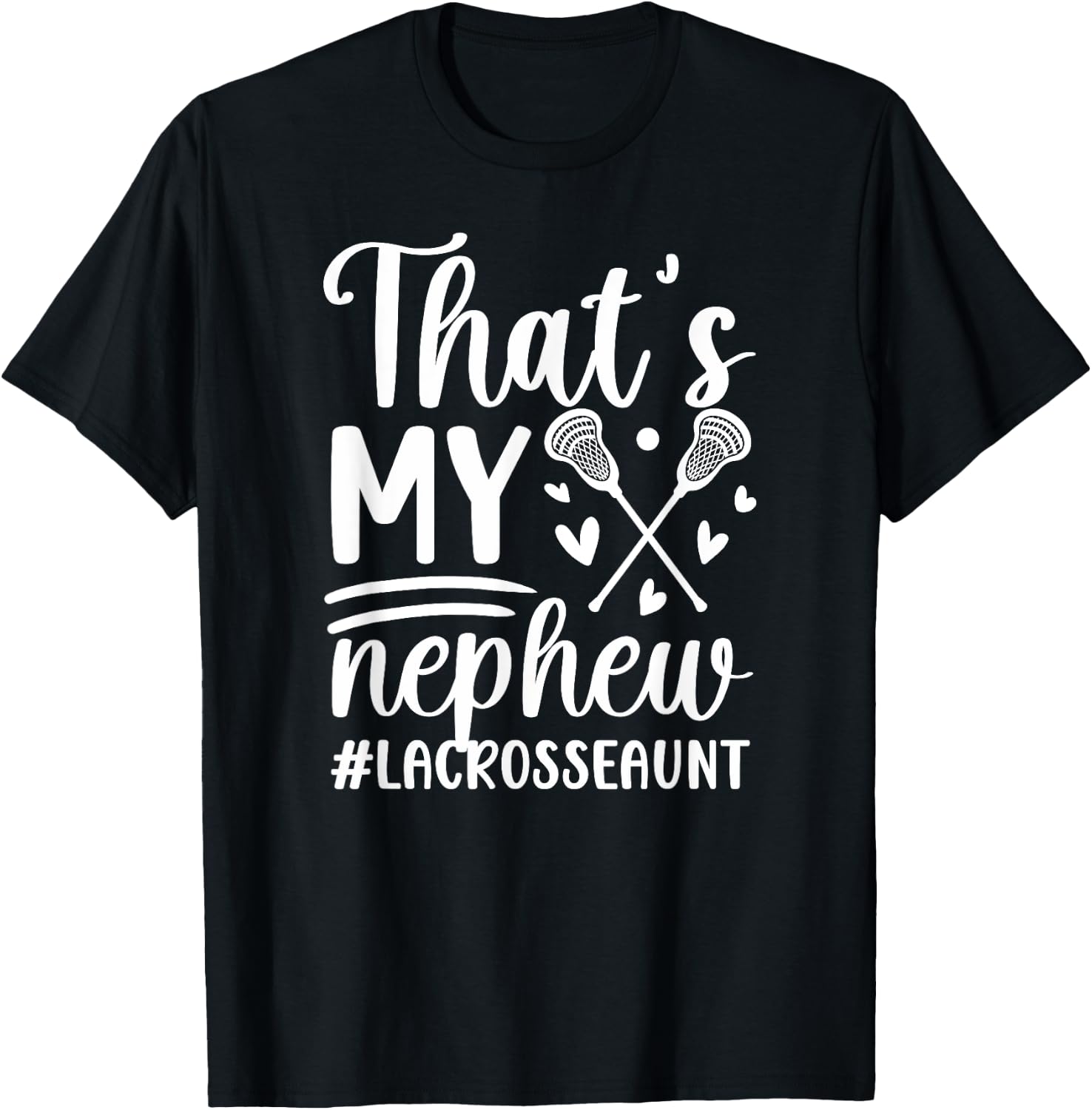That's My Nephew Lacrosse Aunt Of A Lacrosse Player Auntie T-Shirt - T-Shirt | Black
