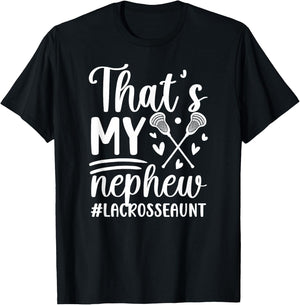 That's My Nephew Lacrosse Aunt Of A Lacrosse Player Auntie T-Shirt - T-Shirt | Black