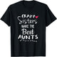 Aunt Shirts Sister Crazy Sisters Make The Best Aunt T-Shirt - T-Shirt | Black