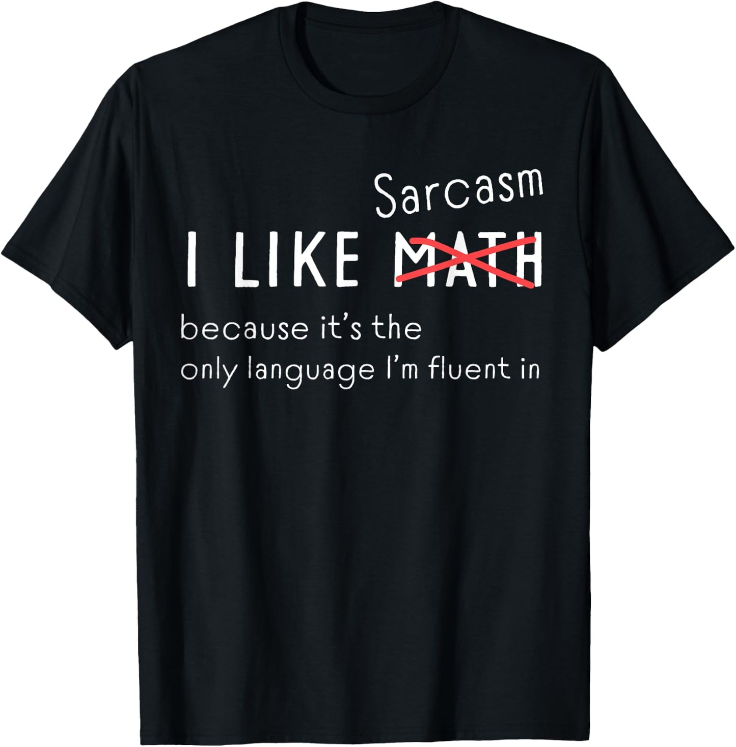 I Love Sarcasm Funny Math Crossed Out for Sarcasm lovers T-Shirt - T-Shirt | Black
