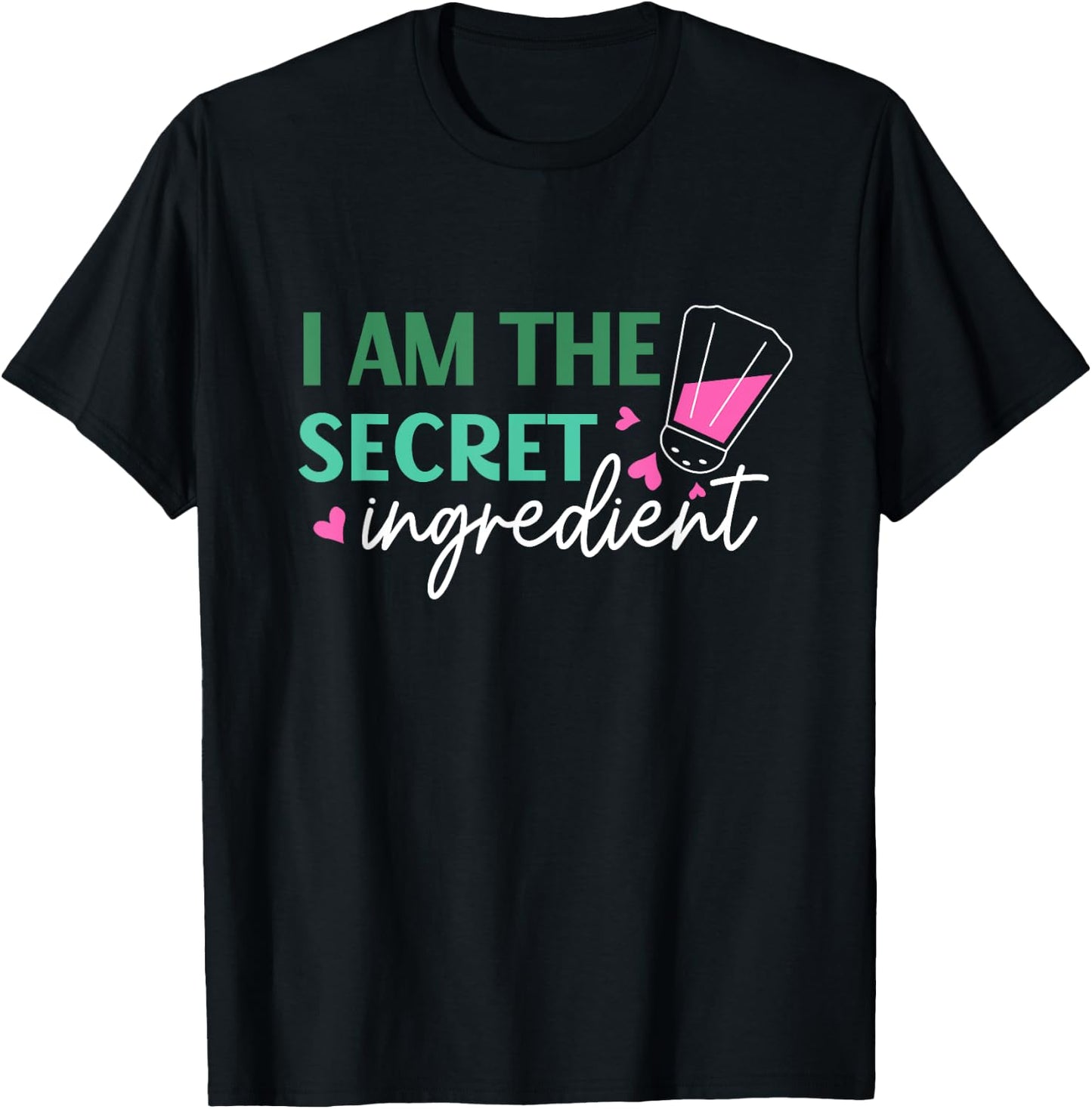 I Am The Secret Ingredient Best Funny Gift Chef T-Shirt - T-Shirt | Black