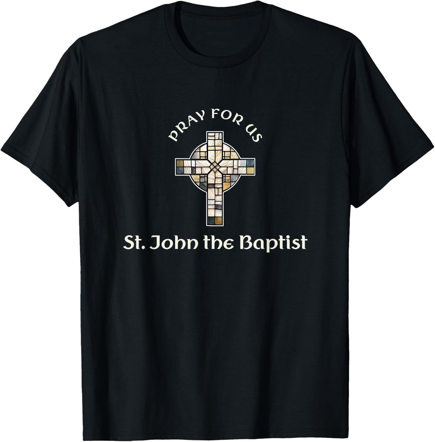 Pray For Us St John the BaptiSt T-Shirt - T-Shirt | Black