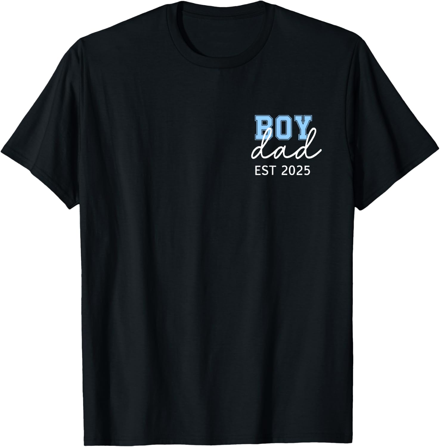 Boy Dad Est 2025 Baby Reveal New Boy Daddy First Fathers Day T-Shirt - T-Shirt | Black
