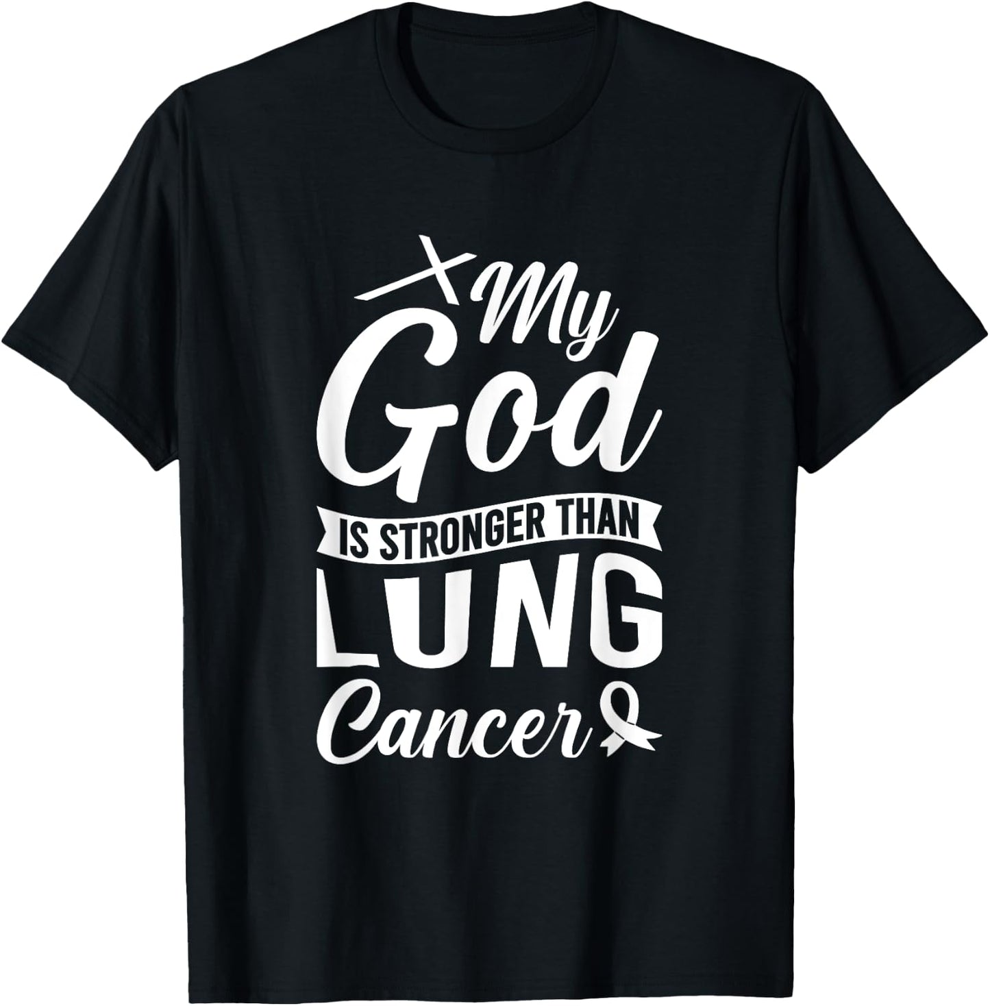 My God Is Stronger Than Lung Cancer T-Shirt - T-Shirt | Black
