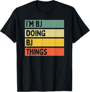I'm Bj Doing Bj Things Funny Personalized Quote T-Shirt - T-Shirt | Black