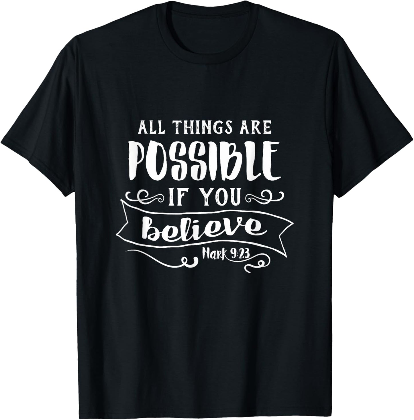 All Things Are Possible If You Believe Mark 9:23 T-Shirt - T-Shirt | Black