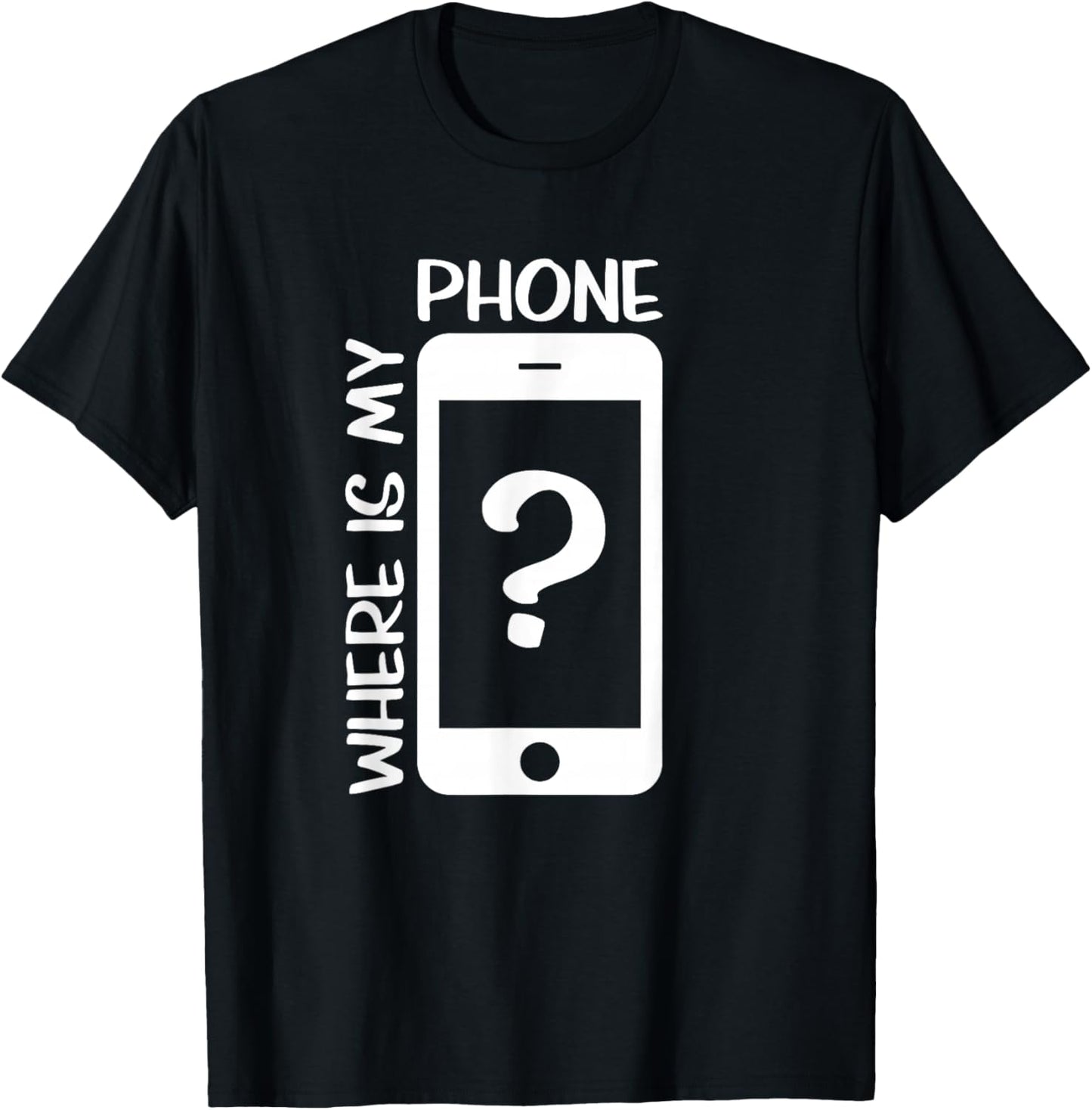 Where is My Phone T-Shirt - T-Shirt | Black