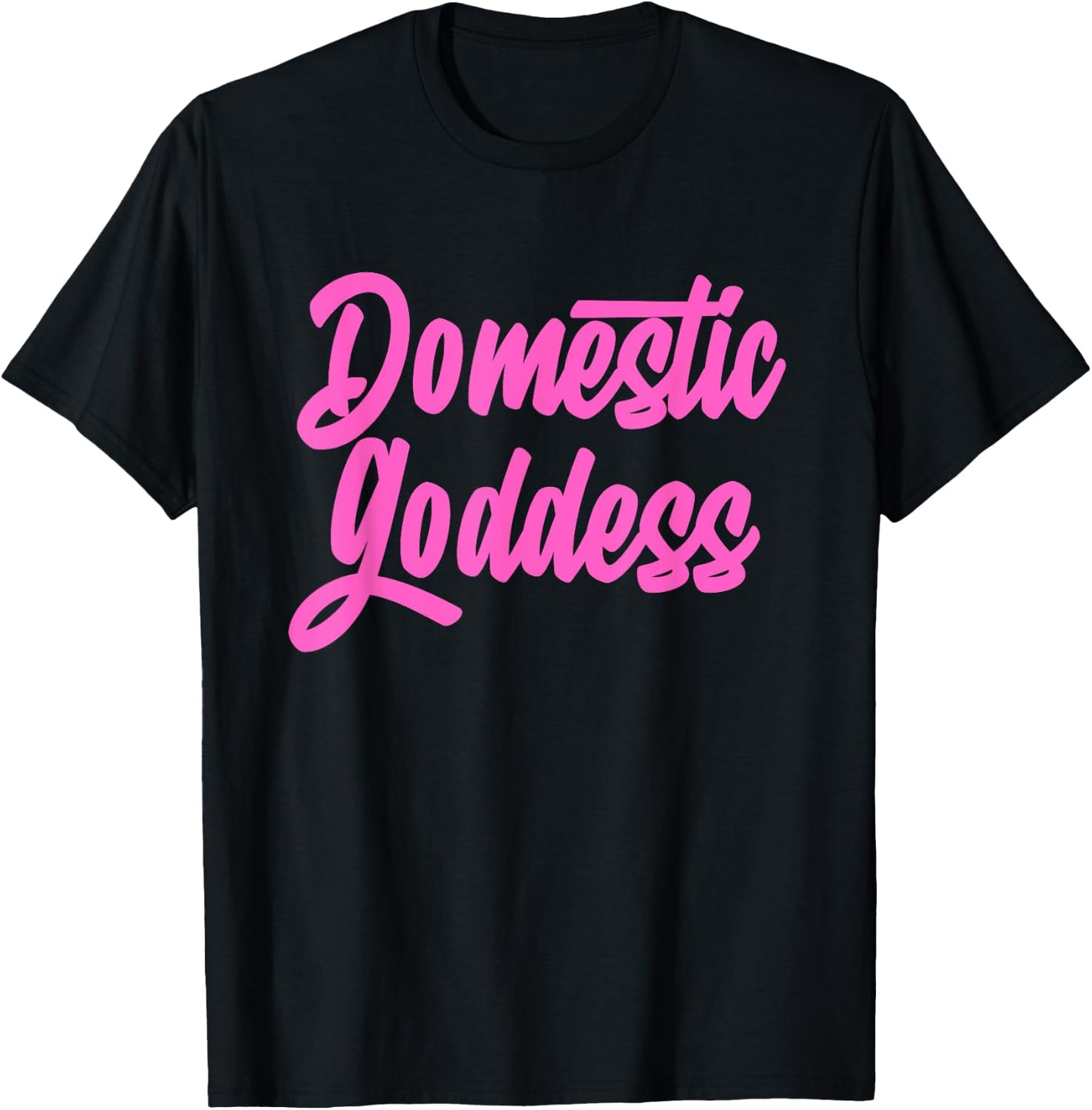 Domestic Goddess Funny Mom Housewife Quote T-Shirt - T-Shirt | Black
