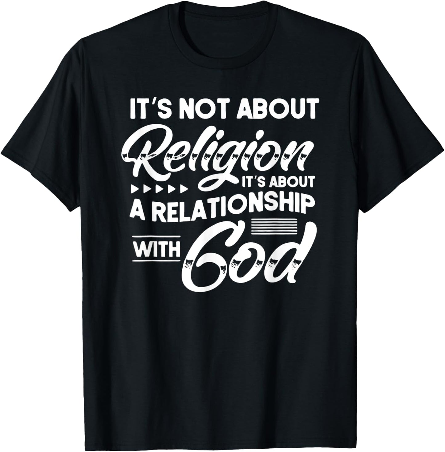 It's Not About Religion, It's About a Relationship with God T-Shirt - T-Shirt | Black