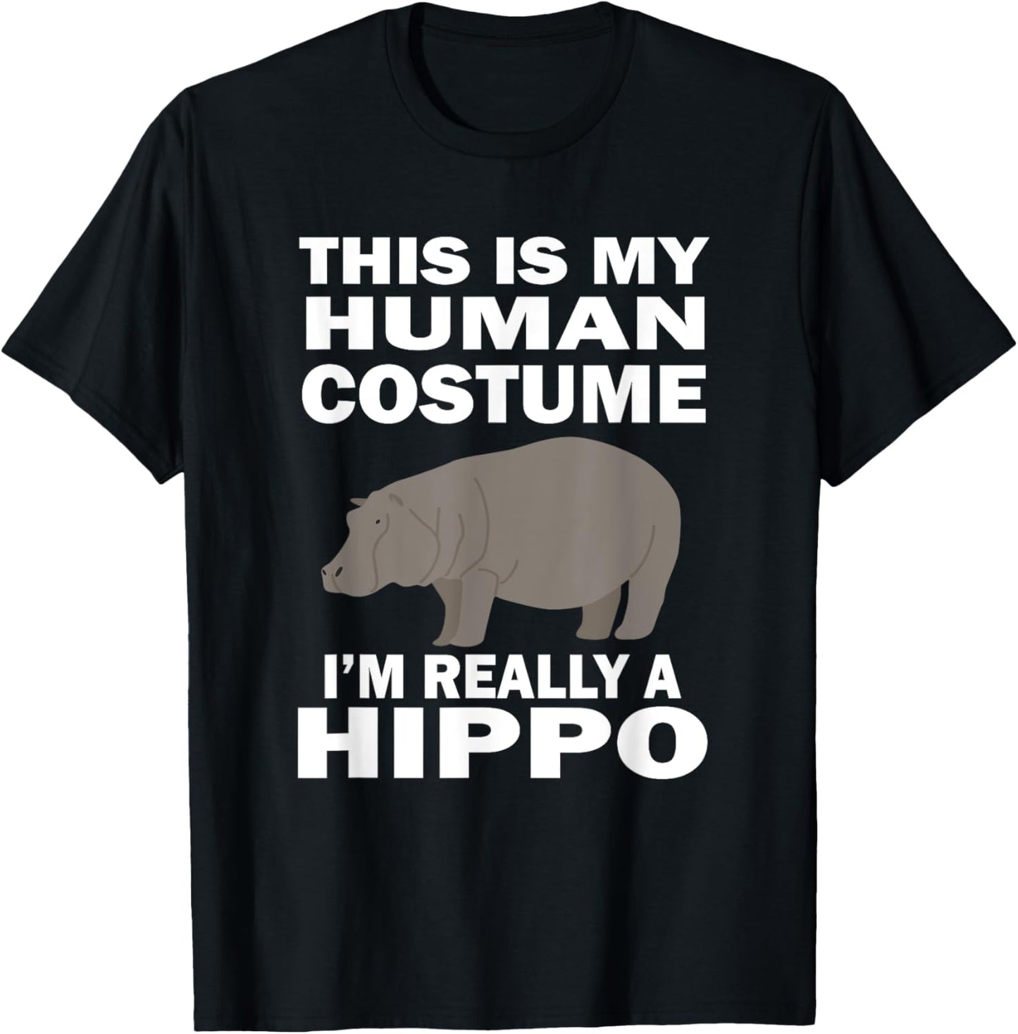 This Is My Human Costume I'm Really A Hippo Funny T-Shirt - T-Shirt | Black