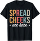 Spread Cheeks Not Hate T-Shirt - T-Shirt | Black