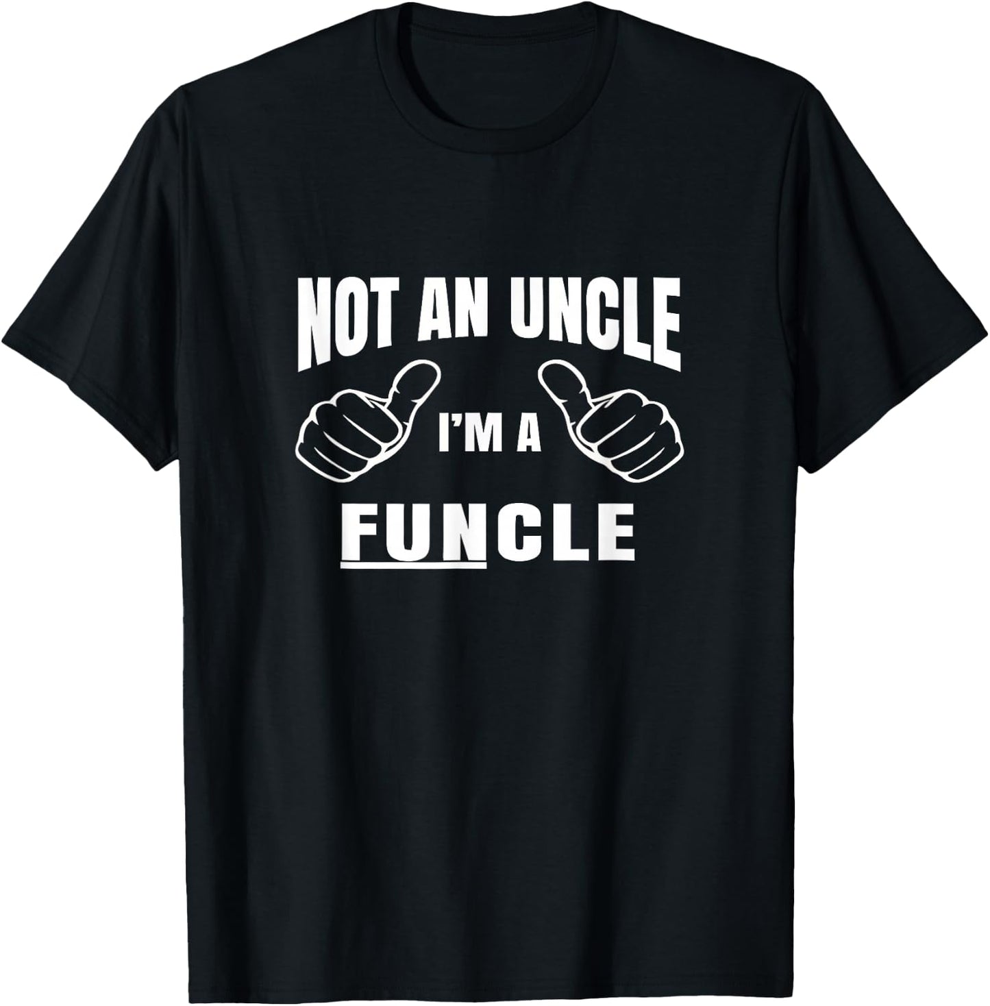 Men's Not an Uncle I'm A Funcle Shirt- Uncle T Shirt Gift T-Shirt - T-Shirt | Black