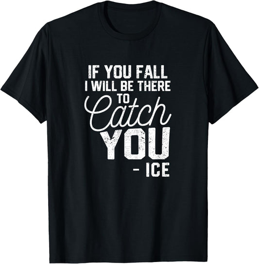 Figure If You Fall I Will Be There To Catch You Ice Skating T-Shirt - T-Shirt | Black