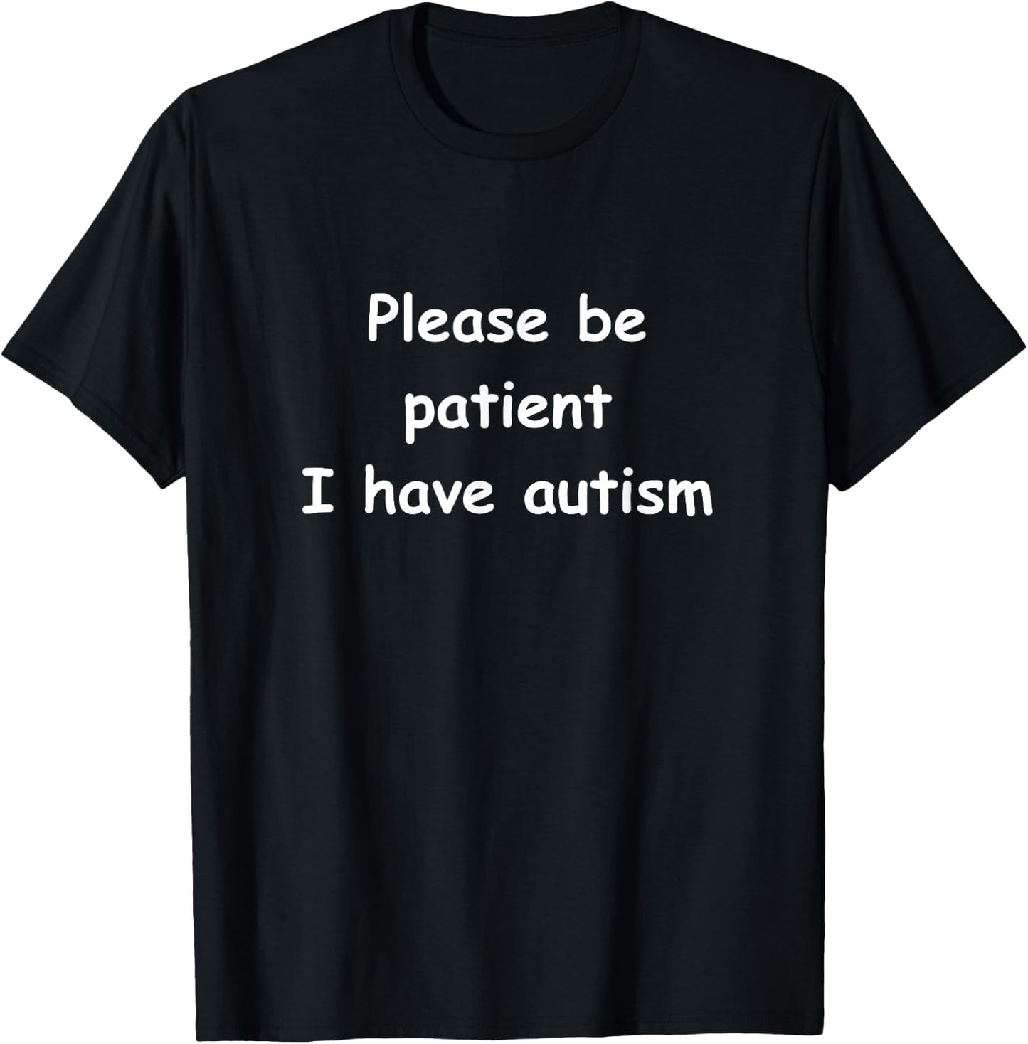 Please Be Patient I Have Autism T-Shirt - T-Shirt | Black