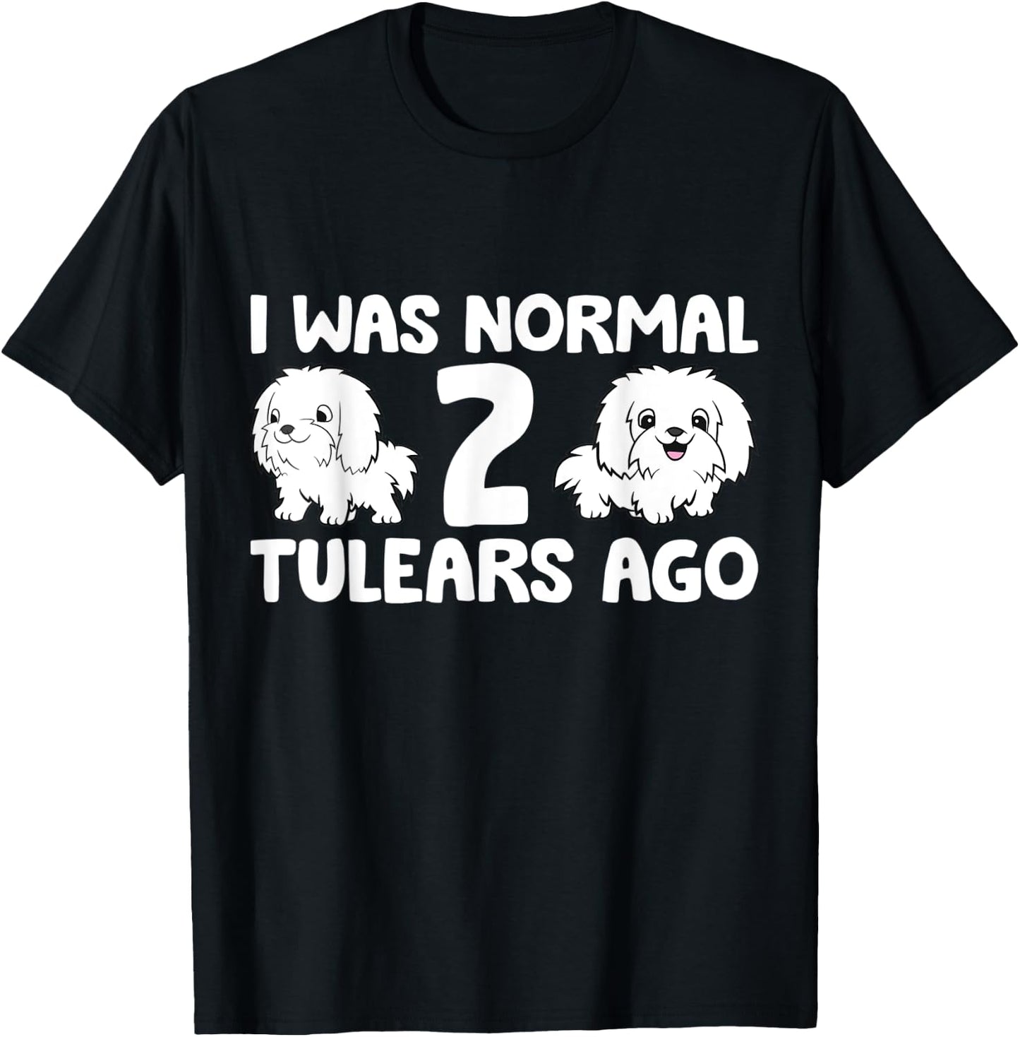 Coton De Tulear Dog Owner I Was Normal 2 Tulears Ago Women Kids T-Shirt - T-Shirt | Black