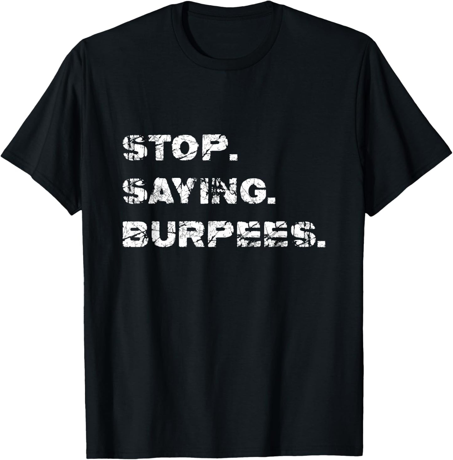 High Intensity Circuit Training Shirt Stop. Saying. Burpees. T-Shirt - T-Shirt | Black
