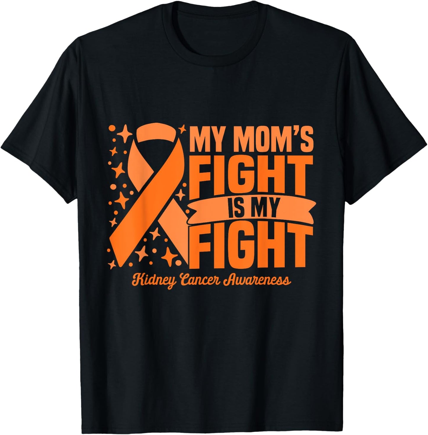 My Mom's Fight Is My Fight Kidney Cancer Awareness Cure T-Shirt - T-Shirt | Black