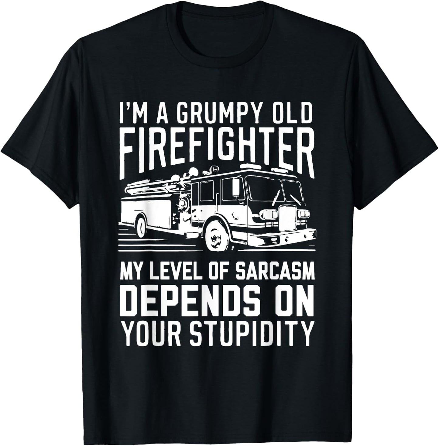 I'm A Grumpy Old Firefighter My Level Of Sarcasm Depends On T-Shirt - T-Shirt | Black