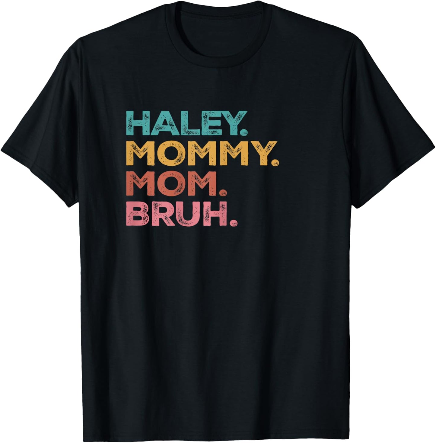 Haley Mama Mommy Mom Bruh Mothers Day Vintage Funny Haley T-Shirt - T-Shirt | Black