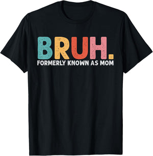 Bruh Formerly Known As Mom Funny Mom Mother's Day T-Shirt - T-Shirt | Black
