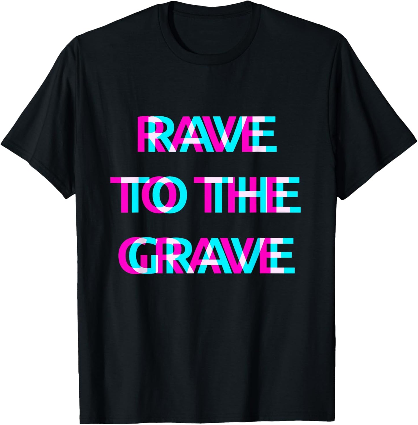 Rave To The Grave Techno EDM Music Festival Raver Dance T-Shirt - T-Shirt | Black