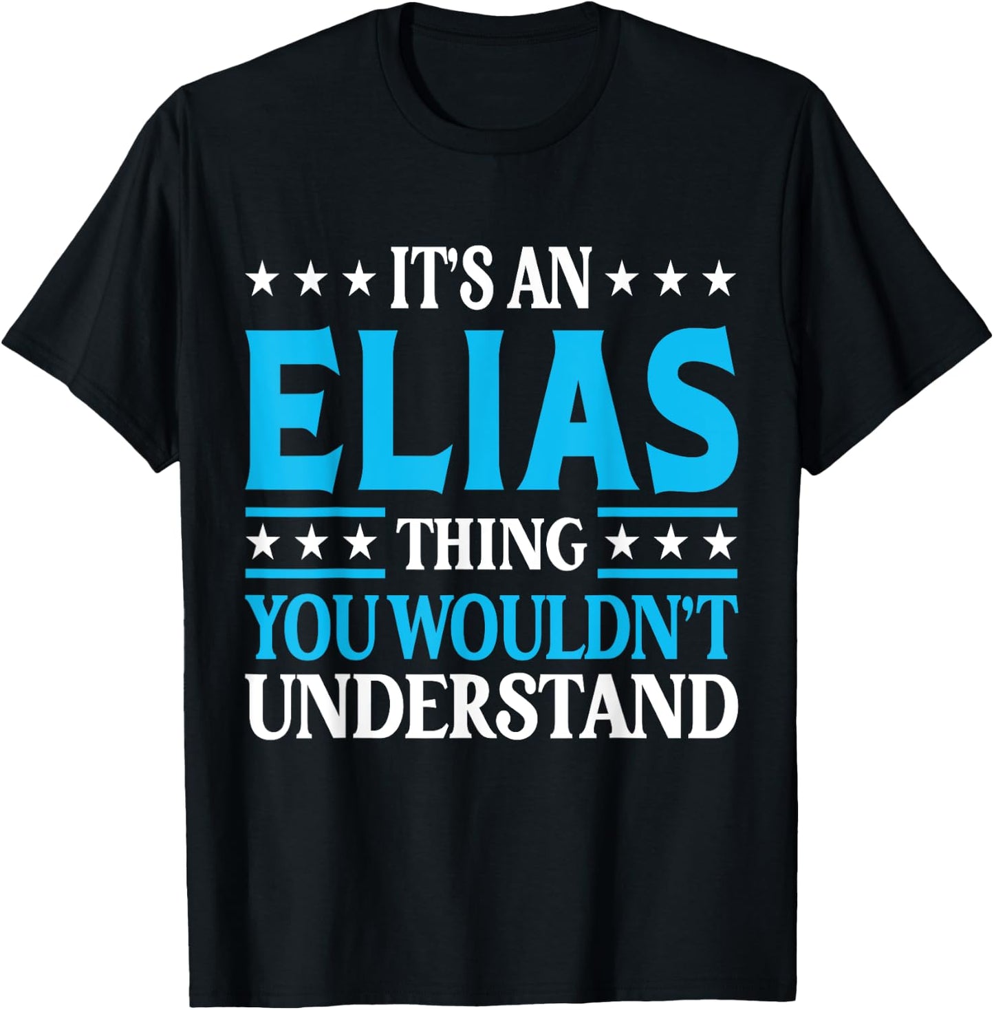 Elias Thing Surname Funny Team Family Last Name Elias T-Shirt - T-Shirt | Black