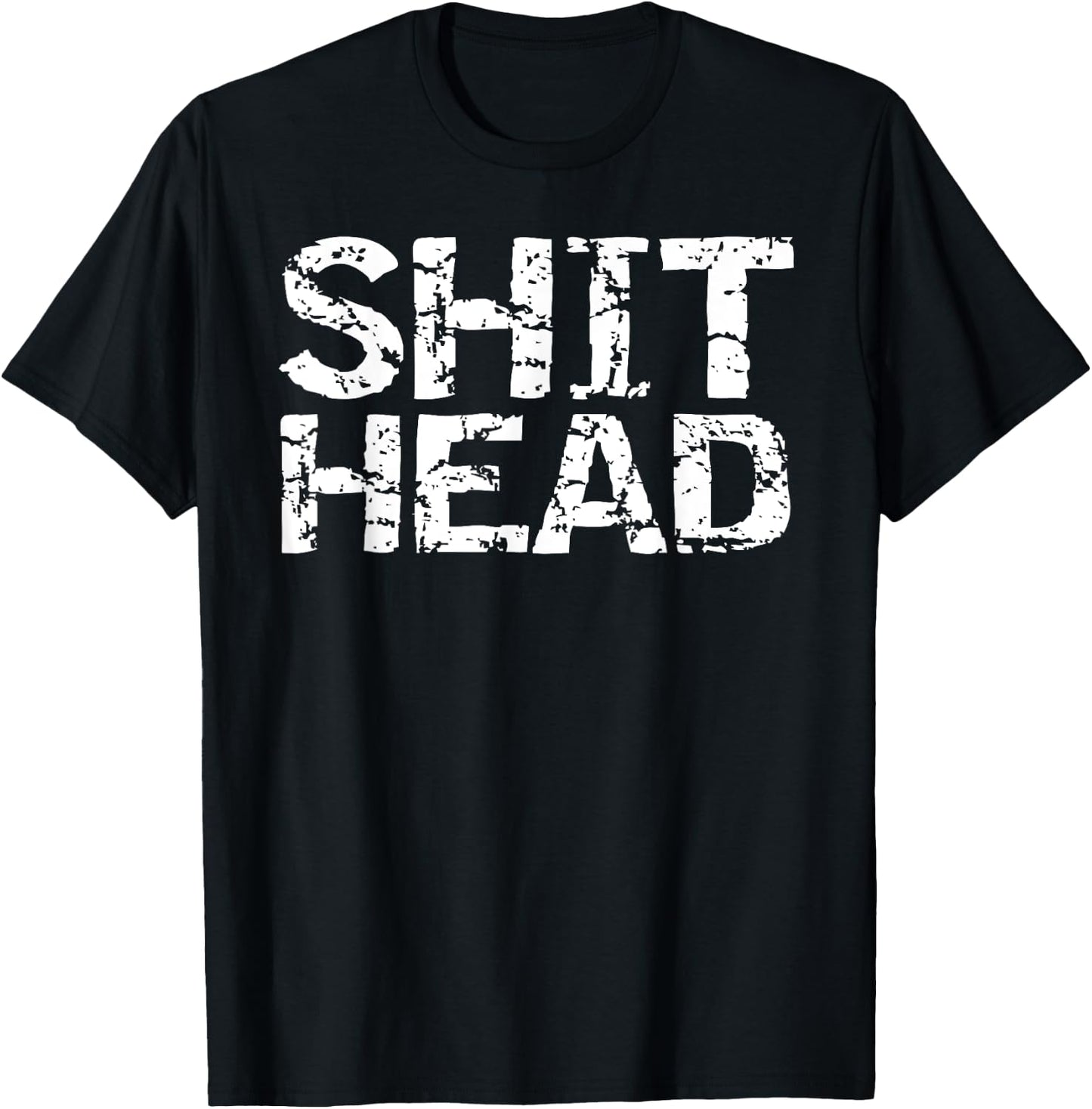 Funny Gag Gift Boyfriend Gift Husband Shit Head T-Shirt - T-Shirt | Black