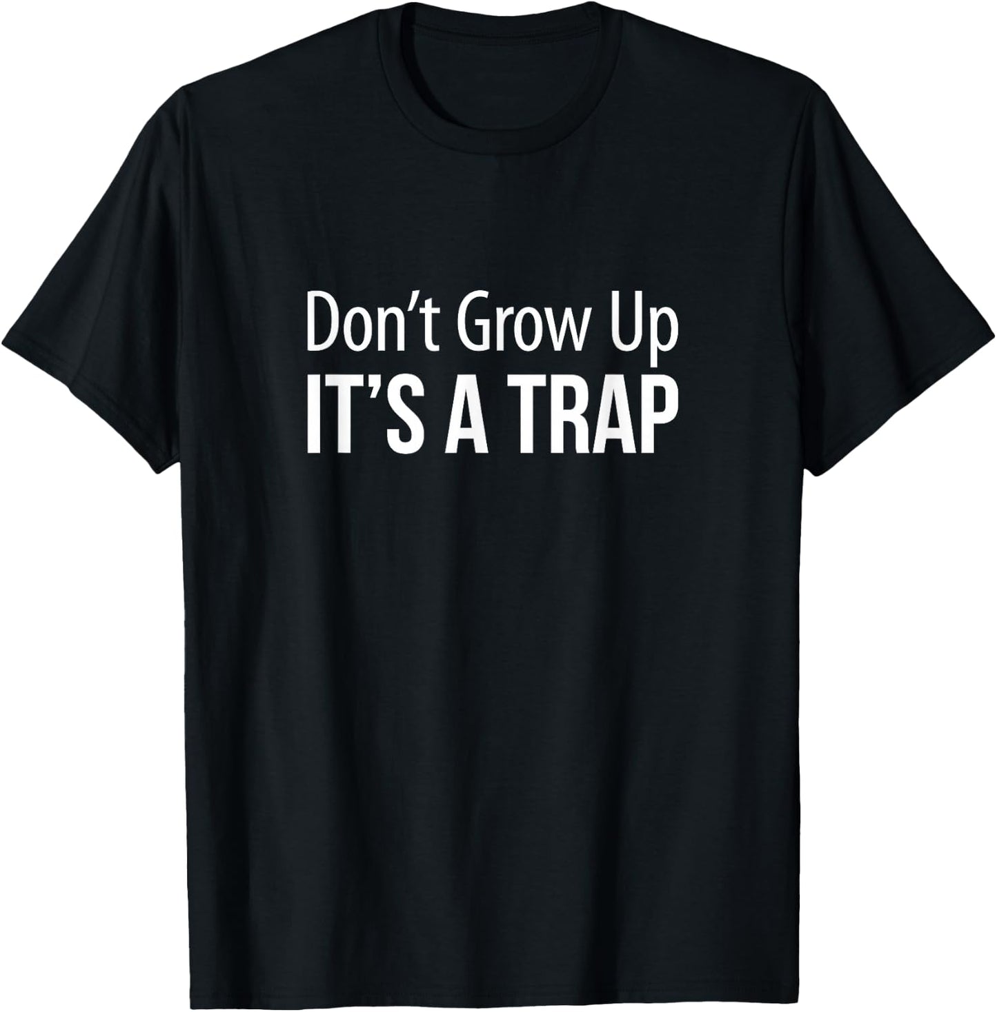 Don't Grow Up - It's A Trap T-Shirt - T-Shirt | Black