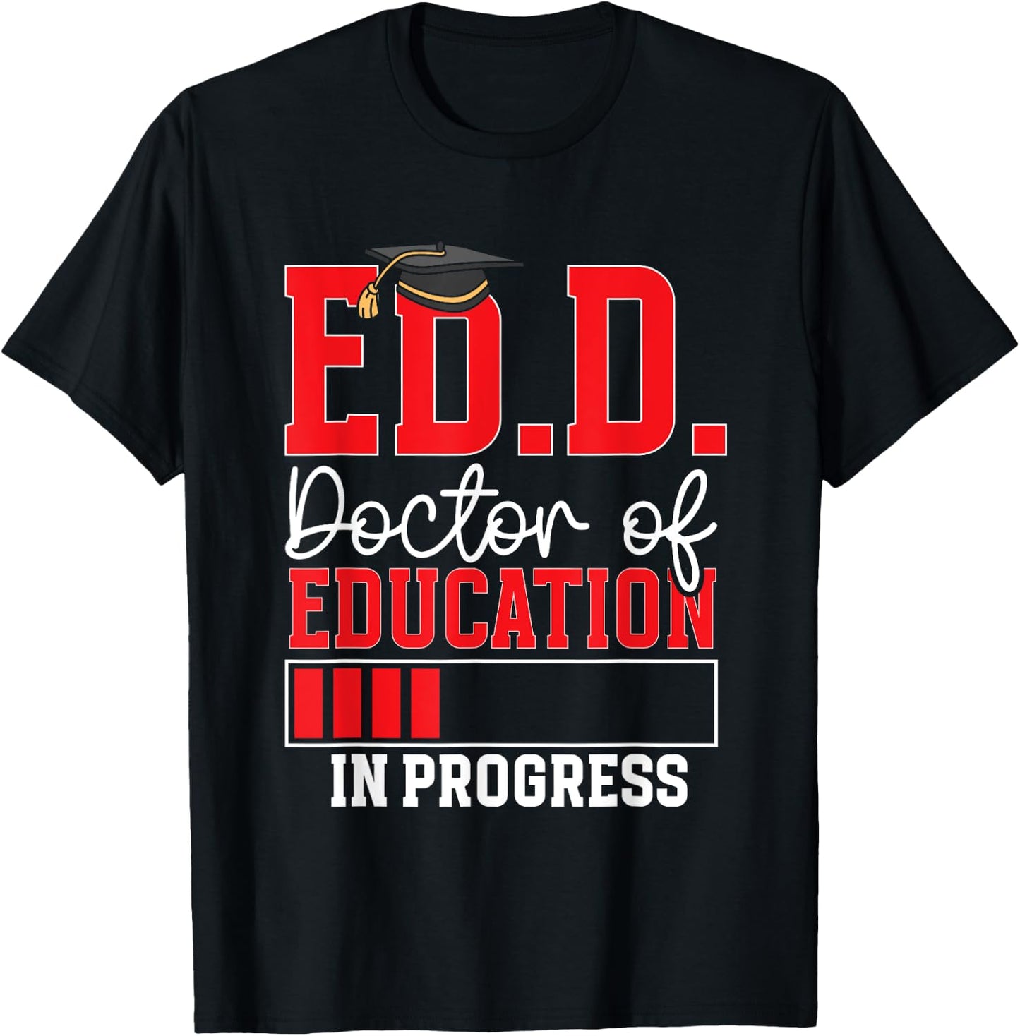 Ed.D. Doctorate Graduation Doctor of Education In Progress T-Shirt - T-Shirt | Black