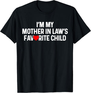 I'm My Mother in Law's Favorite Child Funny Daughter in Law T-Shirt - T-Shirt | Black