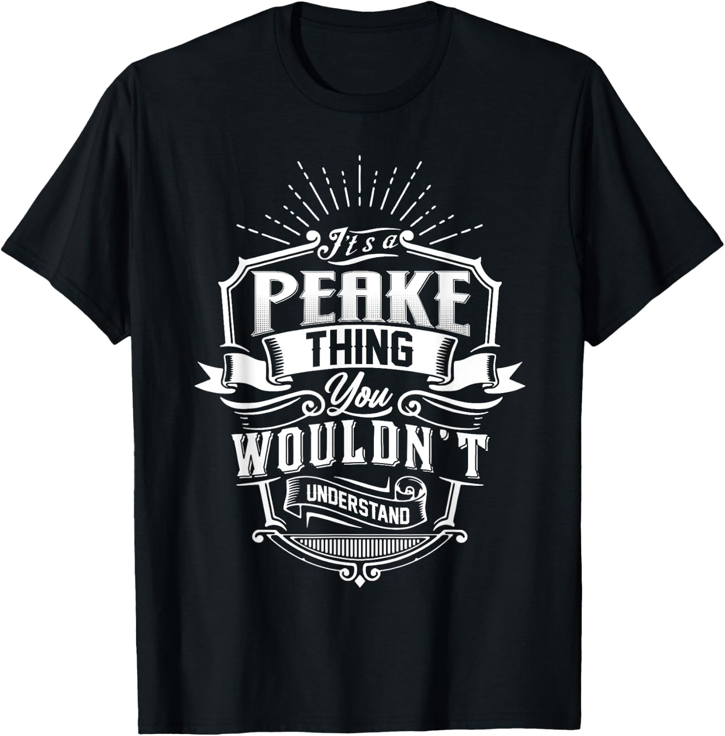 It's A PEAKE Thing You Wouldn't Understand Name Vintage T-Shirt - T-Shirt | Black