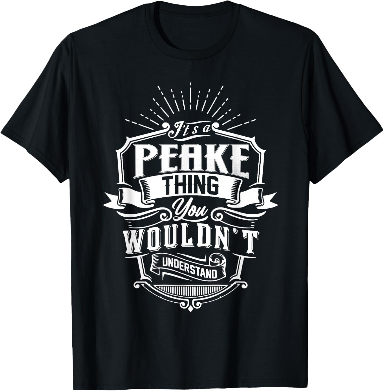 It's A PEAKE Thing You Wouldn't Understand Name Vintage T-Shirt - T-Shirt | Black