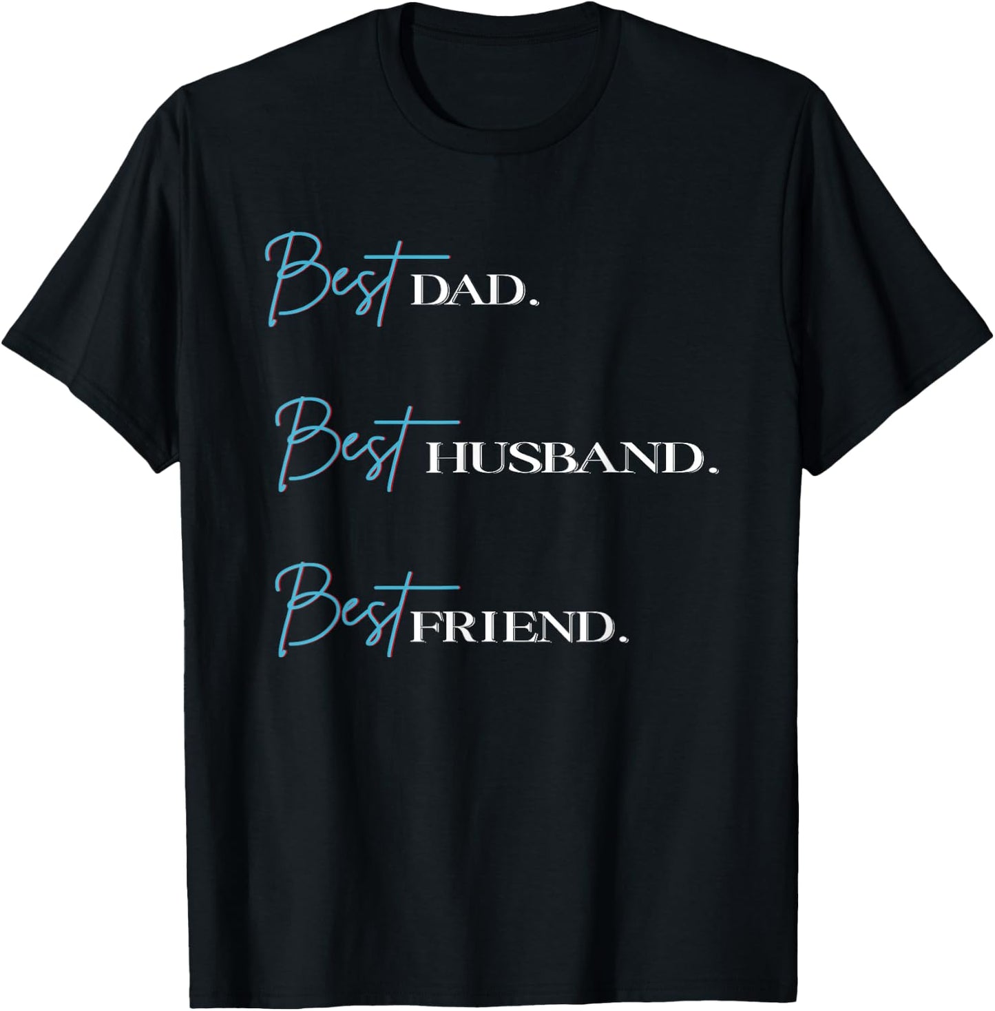 Best Dad Best Husband Best Friend T-Shirt - T-Shirt | Black