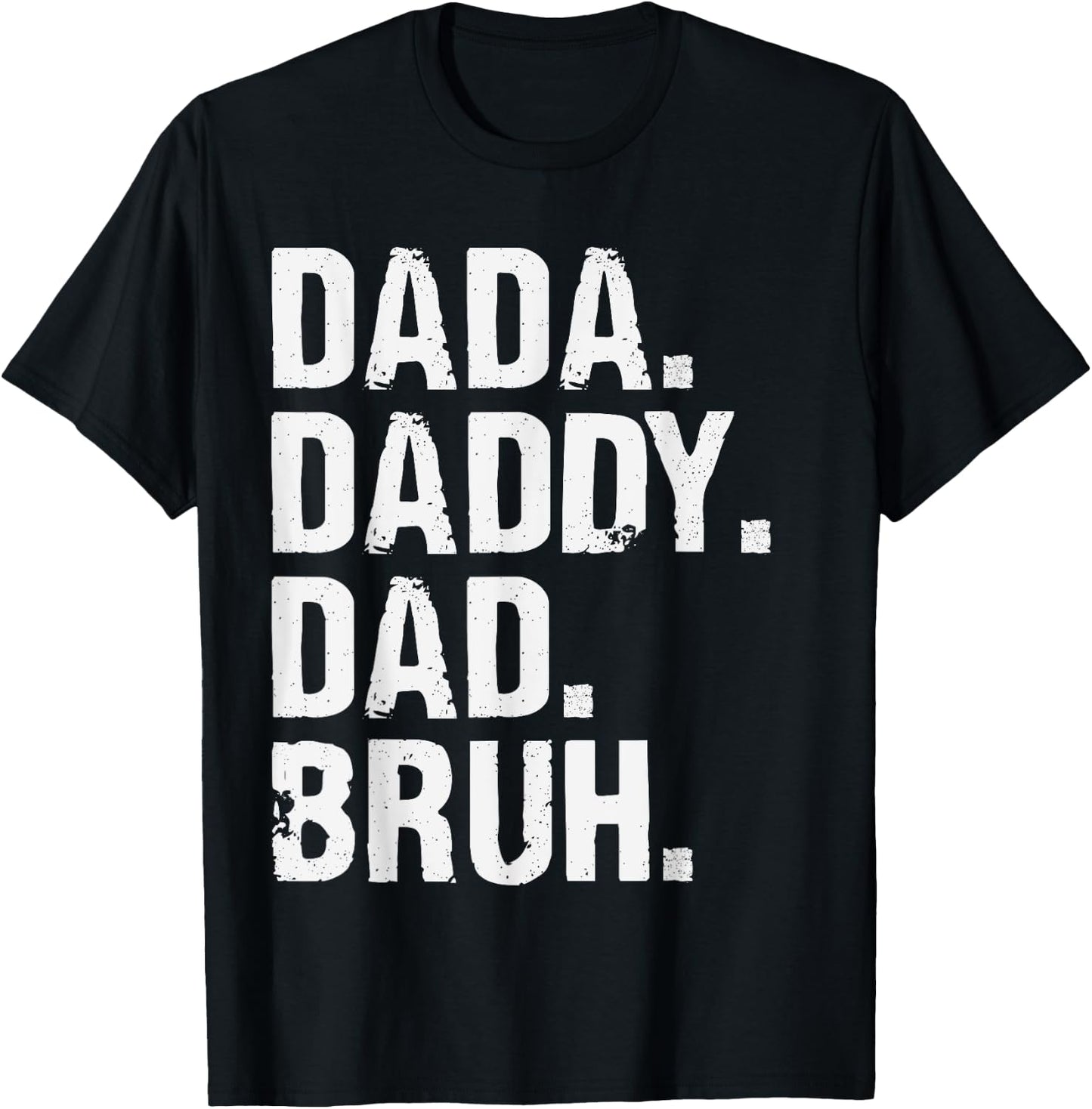 Dada Daddy Dad Bruh Funny Husband Dad Father's Day T-Shirt - T-Shirt | Black
