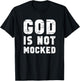 God is not mocked T-Shirt - T-Shirt | Black