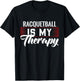 Racquetball Is My Therapy for Racquetball Players T-Shirt - T-Shirt | Black