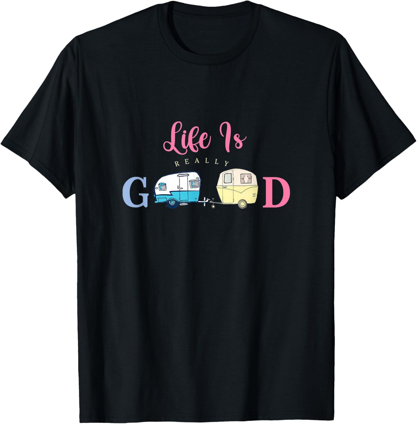 Life Is Very Good Glamping Clamping T-Shirt - T-Shirt | Black