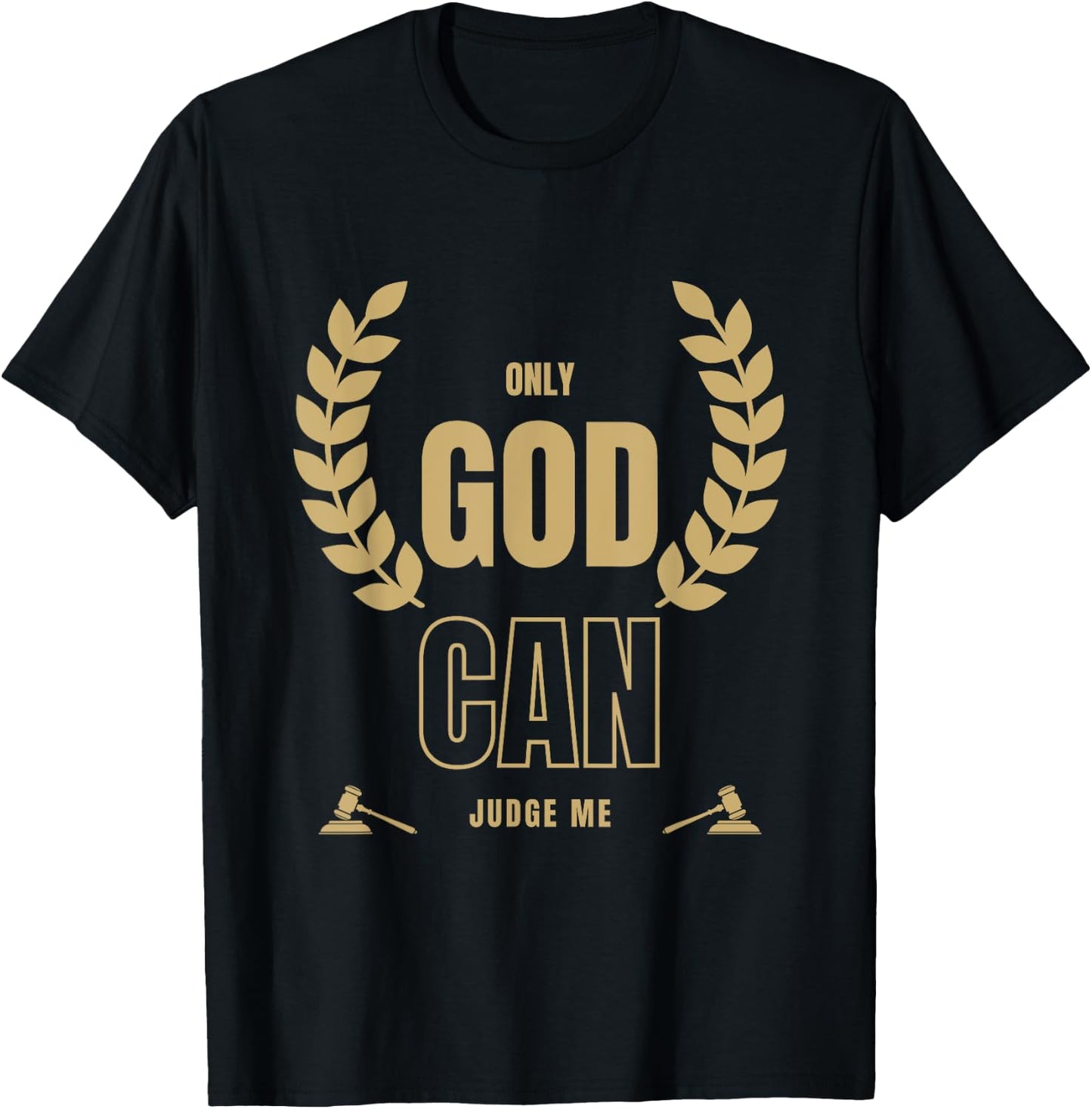 Only God Can Judge Me Bible Based Christian Faith Quote T-Shirt - T-Shirt | Black