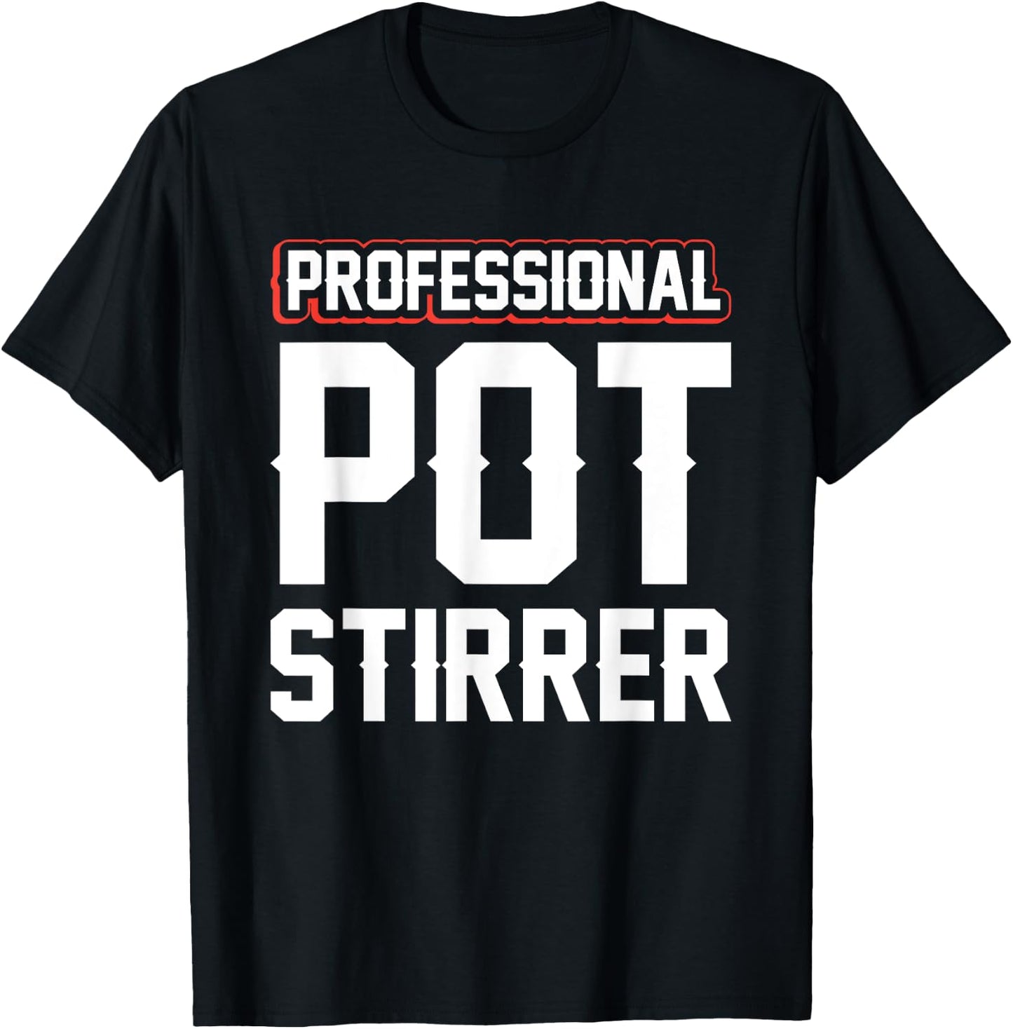 Professional Pot Stirrer T-Shirt - T-Shirt | Black