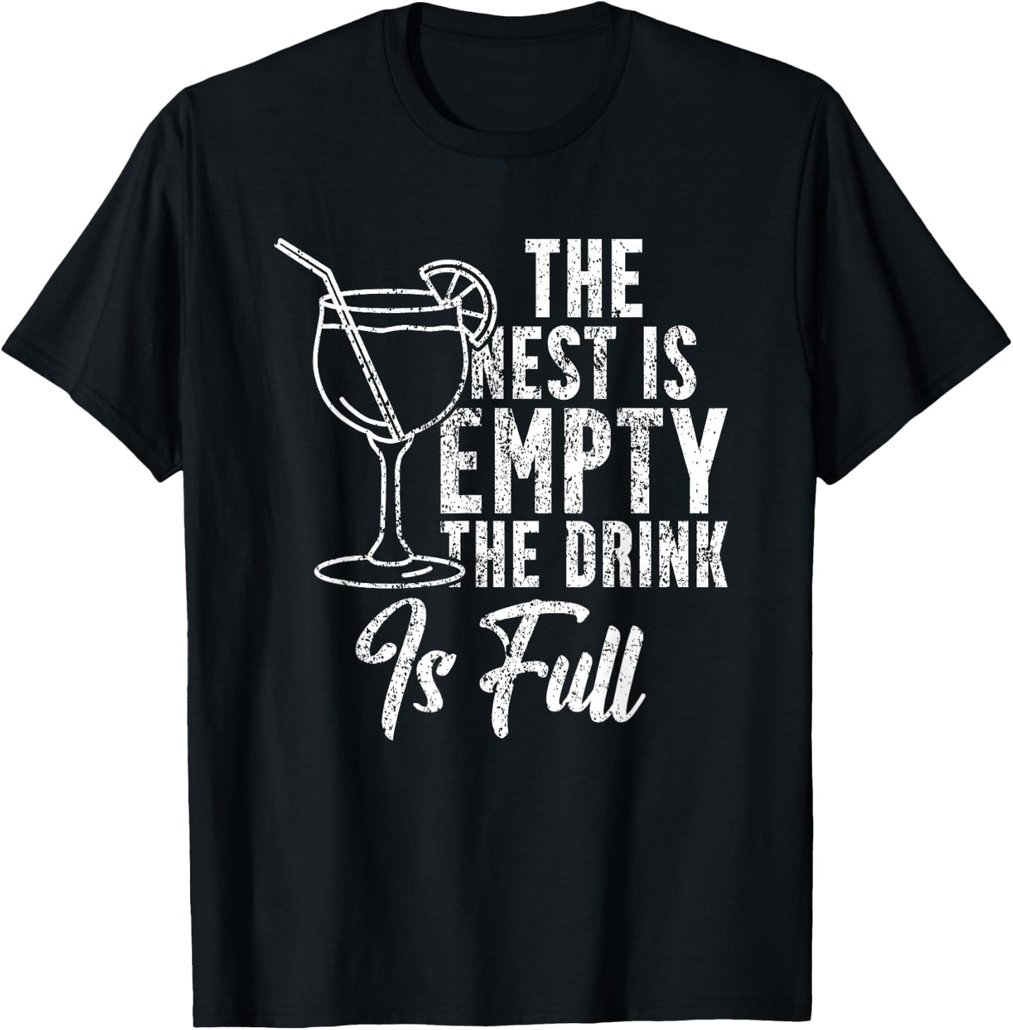 The Nest Is Empty The Drink Funny Empty Nester Parent T-Shirt - T-Shirt | Black