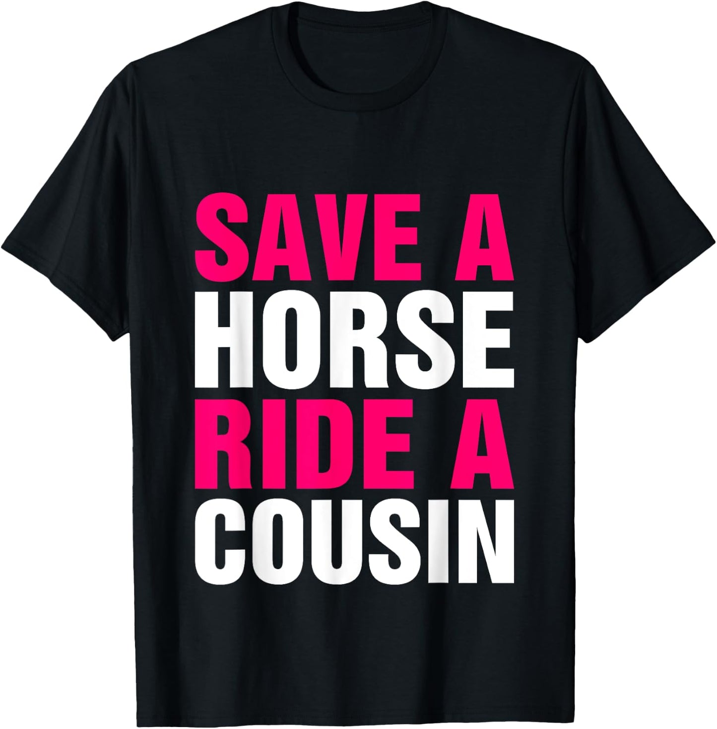 Save a Horse Ride A Cousin Funny Hillbilly Redneck Southern T-Shirt - T-Shirt | Black