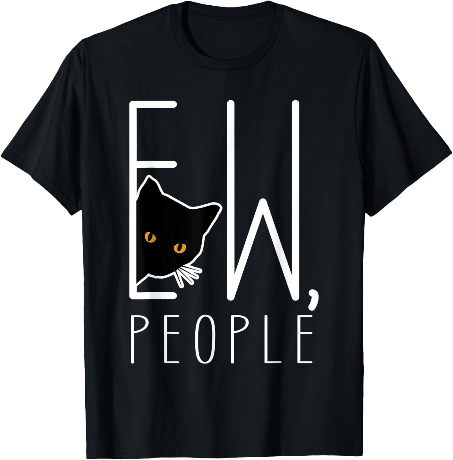 Funny Ew People Black Cat Introvert Anti-social T-Shirt - T-Shirt | Black
