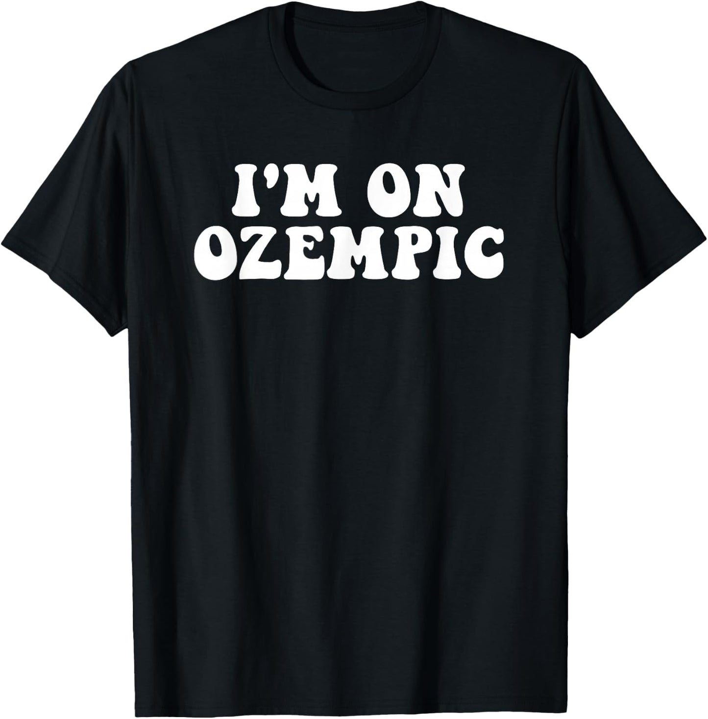 I'm On Ozempic Gifts & Shirts -Adults Classic Fit Black T-Shirt - T-Shirt | Black